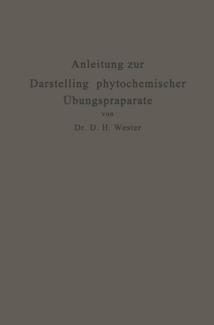 Anleitung zur Darstellung phytochemischer Übungspräparate - Dirk Hendrik Wester