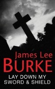 Cover-Bild zum Titel 'Lay Down My Sword and Shield' von 'James Lee Burke'