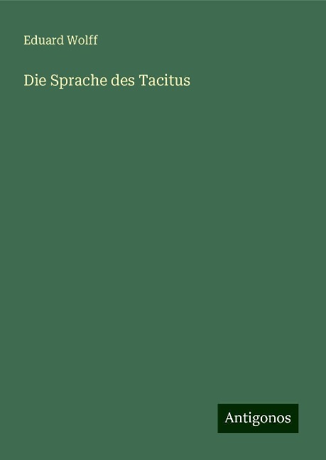 Die Sprache des Tacitus - Eduard Wolff