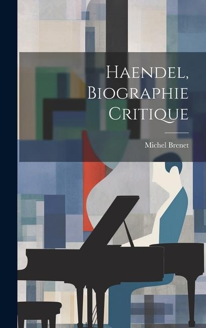 Haendel, biographie critique - Michel Brenet