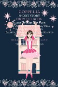 Coppelia Short Story From The Book Ballet Stories For Kids: Five of the Most Magical, Well Loved, World Famous Ballets, Specially Chosen and Adapted Into Children's Stories - Melanie Voland, Rosa Voland