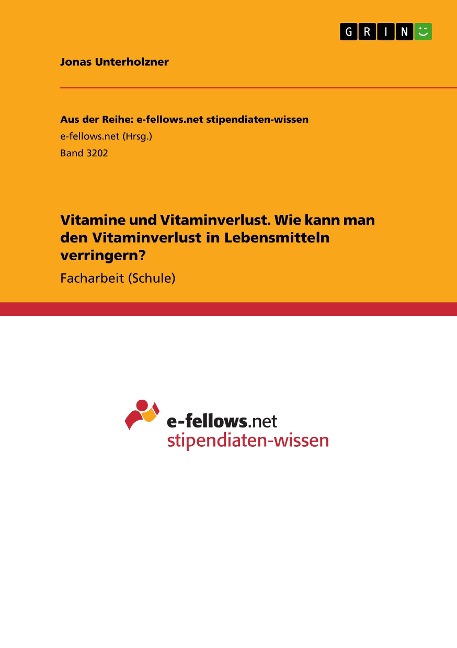 Vitamine und Vitaminverlust. Wie kann man den Vitaminverlust in Lebensmitteln verringern? - Jonas Unterholzner