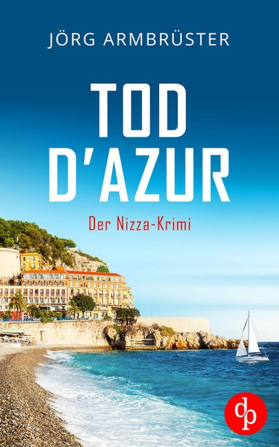 Tod d'Azur | Der Nizza Krimi an der südfranzösischen Küste - Jörg Armbrüster