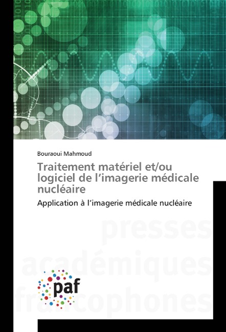 Traitement matériel et/ou logiciel de l'imagerie médicale nucléaire - Bouraoui Mahmoud