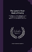 The Lover's Year-Book of Poetry: A Collection of Love Poems for Every Day in the Year. [Second Series] Married-Life and Child-Life, Volume 2 - Horace Parker Chandler