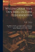 Cover-Bild zum Titel 'Willem Graaf Van Den Berg En Zijne Tijdgenooten: Eene Bijdrage Tot De Geschiedenis Van Den Tachtigjarigen Oorlog, Uit Oorspronkelijke En Grootendeels' von 'R. W. Tadama'