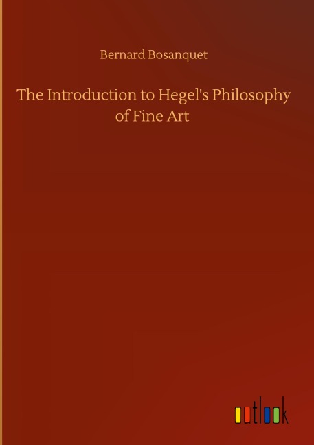 The Introduction to Hegel's Philosophy of Fine Art - Bernard Bosanquet