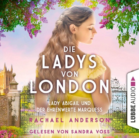 Die Ladys von London - Lady Abigail und der ehrenwerte Marquess - Rachael Anderson
