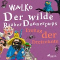 Cover-Bild zum Titel 'Der wilde Räuber Donnerpups ¿ Freitag der Dreizehnte' von 'Walko'