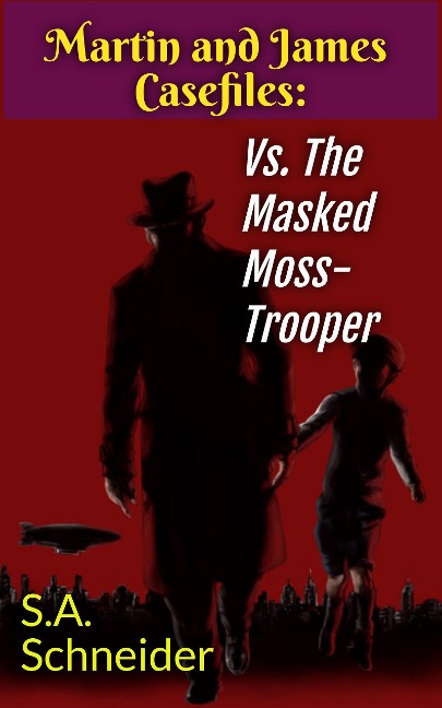 Martin & James vs The Masked Moss-Trooper (Martin & James Case Files, #1) - S. A. Schneider