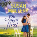 You Say It First - Susan Mallery