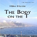 Cover-Bild zum Titel 'The Body on the T' von 'Mike Martin'