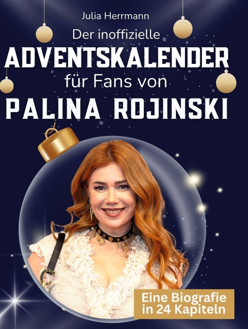 Der inoffizielle Adventskalender für Fans von Palina Rojinski - Julia Herrmann