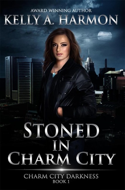Stoned in Charm City (Charm City Darkness, #1) - Kelly A. Harmon