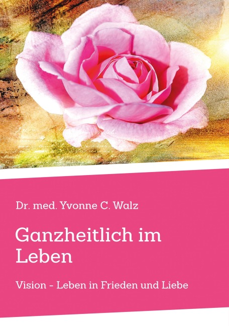 Ganzheitlich im Leben - Yvonne C. Walz