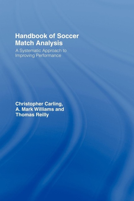 Handbook of Soccer Match Analysis - Christopher Carling, Thomas Reilly, A. Mark Williams