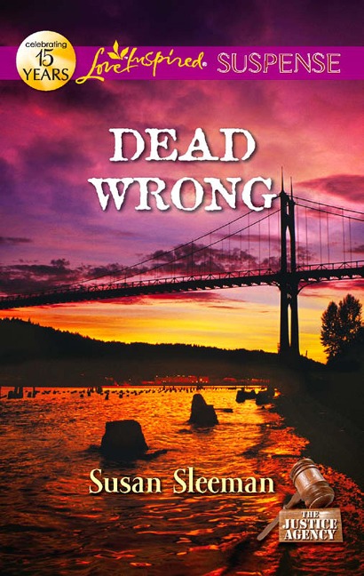 Dead Wrong (Mills & Boon Love Inspired Suspense) (The Justice Agency, Book 2) - Susan Sleeman