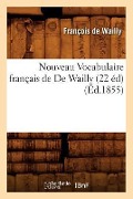 Cover-Bild zum Titel 'Nouveau Vocabulaire Français de de Wailly (22 Éd) (Éd.1855)' von 'François de Wailly'