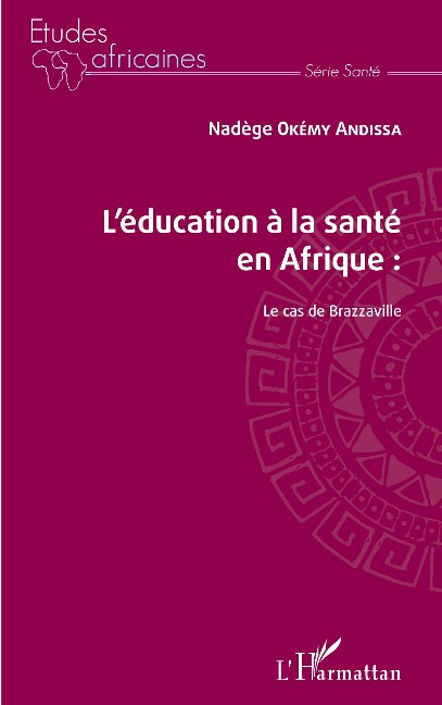 L'éducation à la santé en Afrique : le cas de Brazzaville - Nadège Okémy Andissa