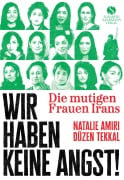 Cover-Bild zum Titel 'Die mutigen Frauen Irans' von 'Natalie Amiri, Düzen Tekkal'