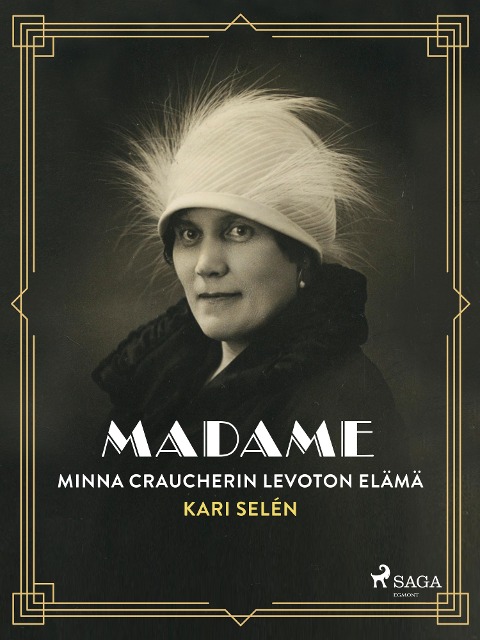 Madame: Minna Craucherin levoton elämä - Kari Selén