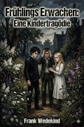 Cover-Bild zum Titel 'Frühlings Erwachen: Eine Kindertragödie' von 'Frank Wedekind'