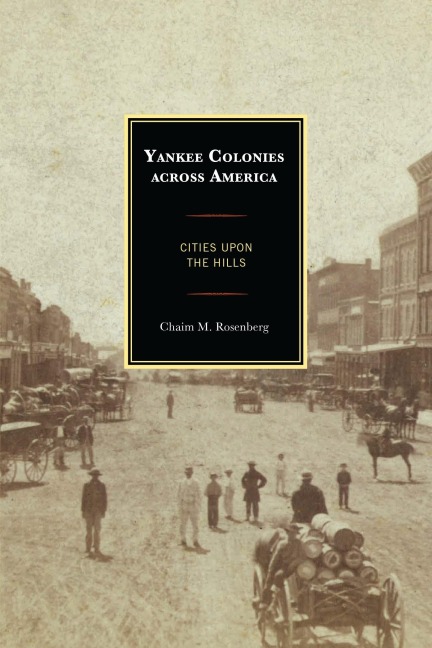 Yankee Colonies across America - Chaim M. Rosenberg