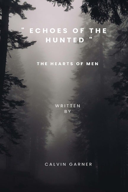 Echoes Of The Hunted: The Hearts of Men - Calvin Garner