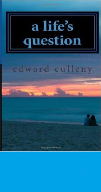 A Life's Question - Edward Culleny