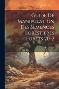Cover-Bild zum Titel 'Guide De Manipulation Des Semences Forestieres Forets 20-2' von 'R. L. Willan'