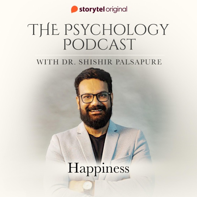The Psychology Podcast S01E07 - Happiness - Shishir Palsapure