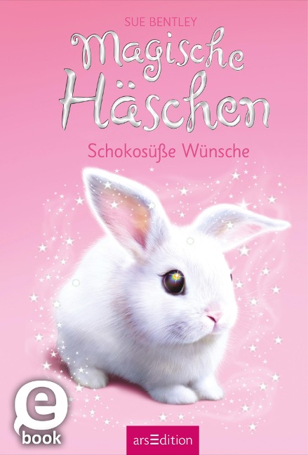 Magische Häschen - Schokosüße Wünsche - Sue Bentley