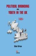 Cover-Bild zum Titel 'Political Branding and Youth in the Uk' von 'Sibel Orhan'