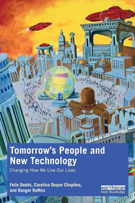 Tomorrow's People and New Technology - Felix Dodds, Ranger Ruffins, Carolina Duque Chopitea