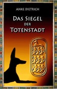Cover-Bild zum Titel 'Das Siegel der Totenstadt' von 'Anke Dietrich'
