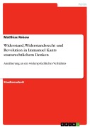 Cover-Bild zum Titel 'Widerstand, Widerstandsrecht und Revolution in Immanuel Kants staatsrechtlichem Denken' von 'Matthias Rekow'