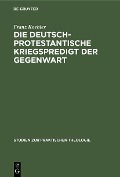 Cover-Bild zum Titel 'Die deutsch-protestantische Kriegspredigt der Gegenwart' von 'Franz Koehler'
