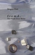 Cover-Bild zum Titel 'Fremd. Das Ende einer Reise' von 'Brigitte Hutt'