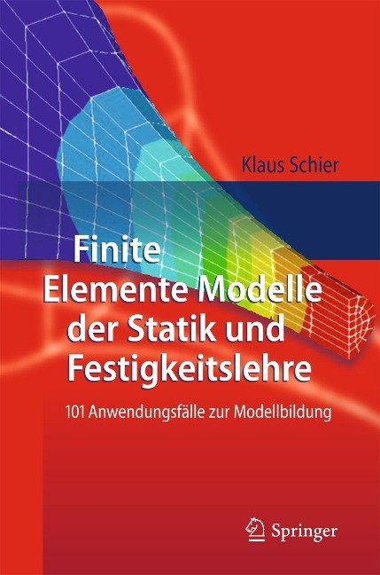 Finite Elemente Modelle der Statik und Festigkeitslehre - Klaus Schier