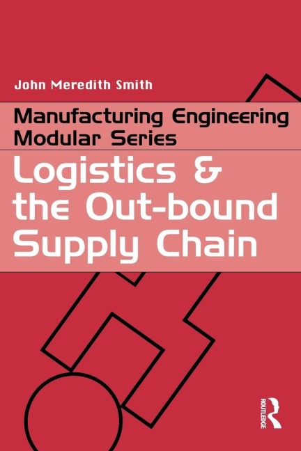 Logistics and the Out-bound Supply Chain - John Meredith Smith