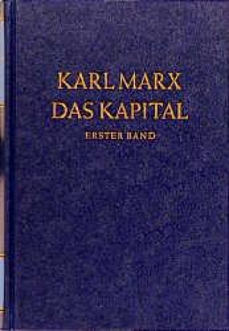 Das Kapital 1. Kritik der politischen Ökonomie - Karl Marx