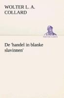 De 'handel in blanke slavinnen'. - Wolter Louis Albert Collard