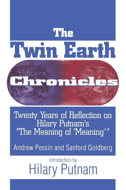 The Twin Earth Chronicles - Andrew Pessin, Sanford Goldberg