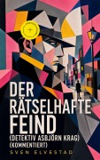 Cover-Bild zum Titel 'Der rätselhafte Feind (Detektiv Asbjörn Krag) (Kommentiert)' von 'Sven Elvestad'