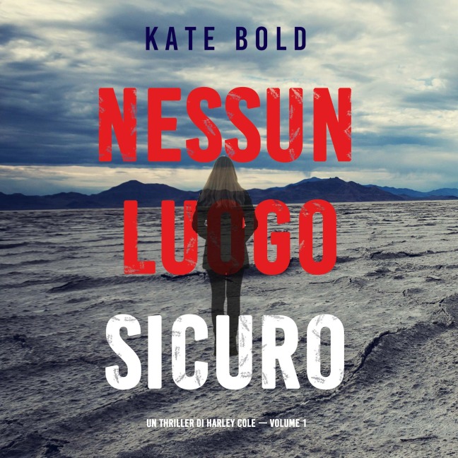 Nessun luogo sicuro (Un Thriller di Harley Cole ¿ Volume 1) - Kate Bold