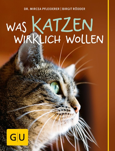 Was Katzen wirklich wollen - Birgit Rödder, Mircea Pfleiderer