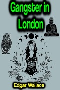 Cover-Bild zum Titel 'Gangster in London' von 'Edgar Wallace'