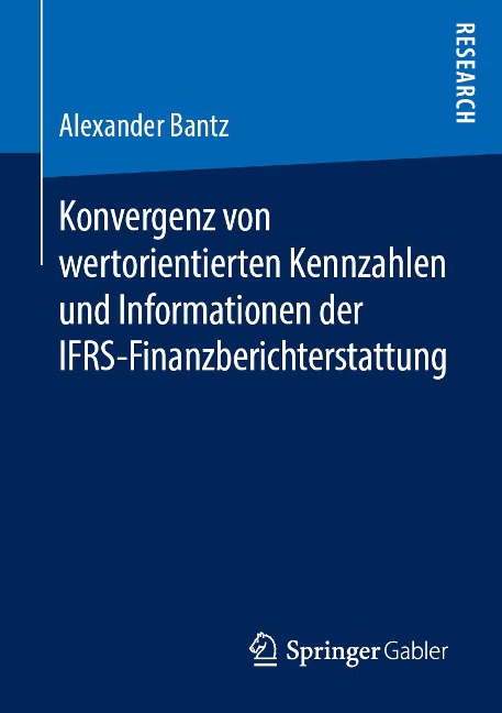 Konvergenz von wertorientierten Kennzahlen und Informationen der IFRS-Finanzberichterstattung - Alexander Bantz
