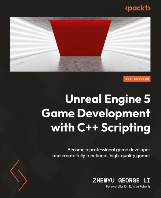 Unreal Engine 5 Game Development with C++ Scripting - Zhenyu George Li