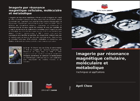 Imagerie par résonance magnétique cellulaire, moléculaire et métabolique - April Chow